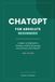 ChatGPT ChatGPT for Absolute Beginners: A Simple, No-Fluff Guide to Chatting, Creating, and Getting Real Work Done with ChatGPT