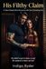 His Filthy Claim: A Taboo Stepbrother Romance with Dark, Breeding Kink