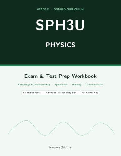 Grade 11 University Physics SPH3U Exam & Test Prep Workbook