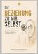 Die Beziehung zu mir selbst: Ein ehrliches Gespräch über Gedanken, Gefühle und den eigenen Körper