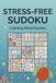 Calm Mind Sudoku Puzzle Book: Stress Relief Sudoku for Relaxation, Focus and Mindfulness | 50+ Easy to Medium Puzzles with Solutions
