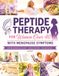 Peptide Therapy for Women Over 40 with Menopause Symptoms: Rediscover Yourself & Reclaim Your Body - Your Complete Step-by-Step Protocol with Targeted Peptide Solutions to Step Into Your Prime
