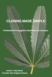 Cloning Made Simple: Professional Propagation Standards for Growers