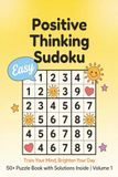 Positive Thinking Easy Sudoku For Adults: Large Print Easy Sudoku Puzzle Book for Focus, Relaxation and Mental Clarity | One Puzzle Per Page with ... for Adults, Seniors and Beginners (Volume 1)