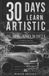 30 Independently Published 30 Days to Learn Artistic Black and White Photography: A Creative Journey Toward Mastering Monochrome