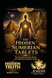 The Hidden Sumerian Tablets: The Anunnaki, Creation Stories, and Humanity’s Forgotten Origins