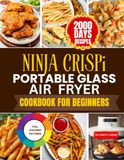NINJA CRISPI PORTABLE GLASS AIR FRYER COOKBOOK FOR BEGINNERS