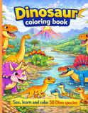 Dinosaur coloring book: See, learn and color 50 dino species