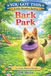 Bark Park: An Early Phonics Reader