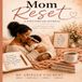 Mom Reset A Postpartum Journal