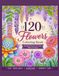 120 Flowers Coloring Book for Adults