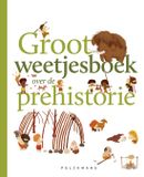 Groot Pelckmans Groot weetjesboek over de prehistorie