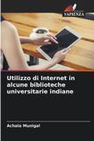 Utilizzo Edizioni Sapienza Utilizzo di Internet in alcune biblioteche universitarie indiane Paperback