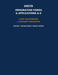 USCIS Immigration Forms & Applications A-Z: Client Questionnaire & document preparation Workbook - English & Haitian Creole