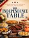 The Independence Table: Celebratory Recipes and Family Traditions for America's Most Cherished Gatherings