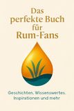 Das perfekte Buch für Rum-Fans: Geschichten, Wissenswertes, Inspirationen und mehr