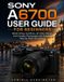Sony A6700 User Guide for Beginners