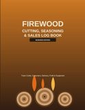 Firewood: Cutting, Seasoning & Sales LogBook