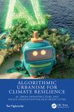 Algorithmic Crc Press Algorithmic Urbanism for Climate Resilience