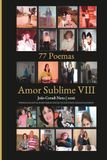 77 Poemas – Amor Sublime VIII: POEMAS PAULISTAS, DOISCORREGUENCES, PAULISTANOS, PARAGUAÇUENCES