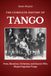 THE COMPLETE HISTORY OF TANGO: Poets, Musicians, Orchestras, and Dancers Who Shaped Argentine Tango