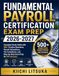 FUNDAMENTAL PAYROLL CERTIFICATION EXAM PREP 2026-2027: Complete Study Guide with 500+ Practice Questions, Payroll Calculations, Tax Compliance, and Step-by-Step Exam Prep for FPC Success