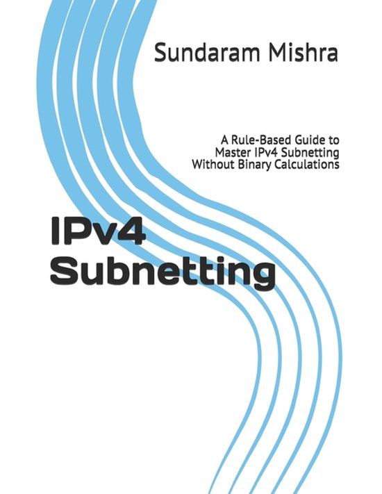IPv4 Bol IPv4 Subnetting: A Rule-Based Guide to Master IPv4 Subnetting Without Binary Calculations