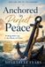 Anchored Bol Anchored in Perfect Peace