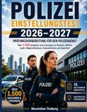 POLIZEI EINSTELLUNGSTEST 2026–2027: Prüfungsvorbereitung für den Polizeidienst