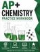 AP+ Chemistry Workbook: Concept Review, Calculation Practice, Lab Skills, FRQ Strategy & Exam Prep