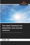 The Our Knowledge Publishing The legal framework for diplomatic and consular relations Paperback
