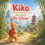 Kiko, le Petit Kangourou découvre la Chine