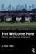 Not Routledge Not Welcome Here: Racism and Property in America Paperback