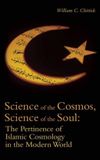 Science Oneworld Academic Science of the Cosmos, Science of the Soul: The Pertinence of Islamic Cosmology in the Modern World