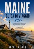 Guida Maine 2027: Strade panoramiche, luoghi segreti e itinerari tra i fari di Acadia, Bar Harbor e Portland