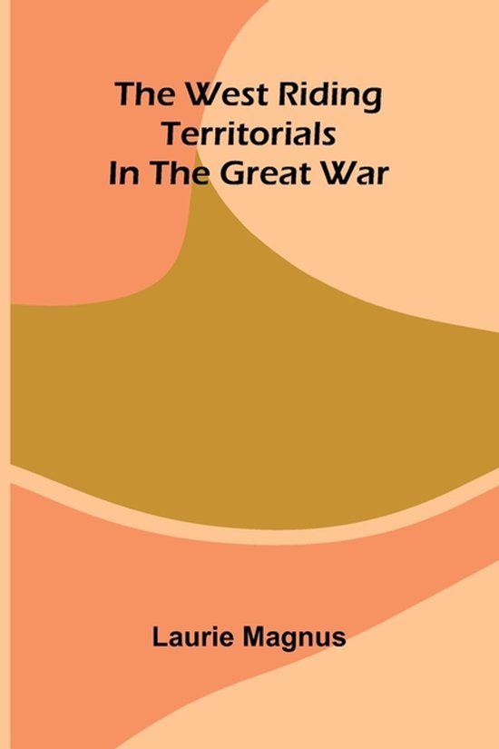 The Libri GmbH The West Riding Territorials in the Great War