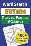 Nevada Places, People & Things Word Search: Discover the Silver State in 101 large-print word search puzzles, from the Las Vegas Strip to beautiful Lake Tahoe.