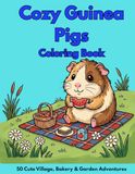 Cozy Guinea Pigs Coloring Book: 50 Cozy and Cute Coloring Pages Featuring Guinea Pigs Baking, Gardening, Reading, and Living in a Charming Storybook Village