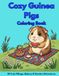 Cozy Guinea Pigs Coloring Book: 50 Cozy and Cute Coloring Pages Featuring Guinea Pigs Baking, Gardening, Reading, and Living in a Charming Storybook Village