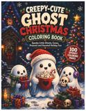Creepy Cute Christmas Coloring Book: 100 Cozy Ghosts, Cocoa & Spooky Holiday Scenes for Relaxation and Stress Relief