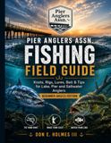 Pier Anglers Assn. Fishing Field Guide: Knots, Rigs, Lures, Bait & Tips for Lake, Pier and Saltwater Anglers