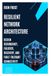 RESILIENT Libri GmbH Resilient Network Architecture: Design Redundancy, Failover, Recovery, and Fault-Tolerant Connectivity