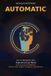 AUTOMATIC: Libri GmbH AUTOMATIC: How to Reprogram Your Subconscious Mind and Change the Patterns Behind Your Habits, Emotions, and Identity Paperback