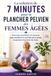La solution de 7 minutes pour le plancher pelvien des femmes âgées: Exercices quotidiens en douceur pour améliorer le contrôle de la vessie, la posture et la force du tronc