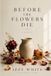 Before Libri GmbH Before the Flowers Die Paperback