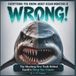 Everything You Know About Ocean Monsters is WRONG!: The Shocking New Truth Behind Earth's Deep-Sea Giants