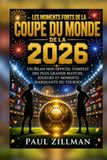 Les moments forts de la Coupe du monde 2026: Un bilan non officiel complet des plus grands matchs, joueurs et moments marquants du tournoi
