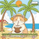 Cozy Beach Cats - Chats Mignons de la Plage Livre de coloriage pour adultes et adolescents