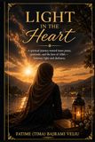 LIGHT IN THE HEART: A spiritual journey toward inner peace, gratitude, and the love of Allah — between light and darkness.