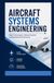 AIRCRAFT SYSTEMS ENGINEERING: Flight Technologies Onboard Systems and Operational Performance